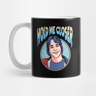 Hold Me Closer Tony Danza Mug